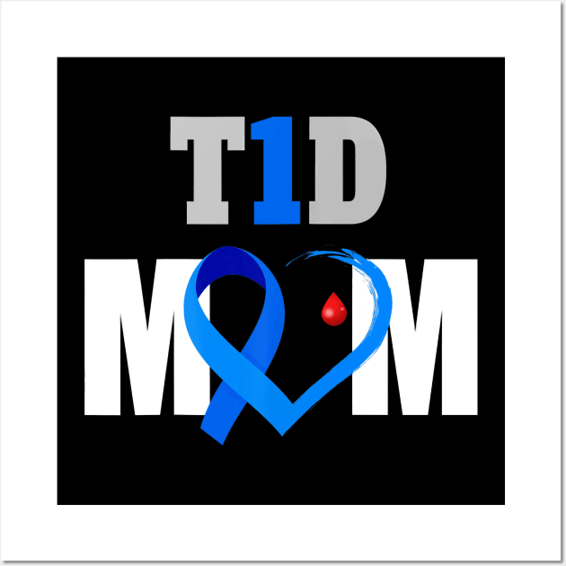 T1D Mom Type 1 Diabetes Awareness Gift Wall Art by thuylinh8